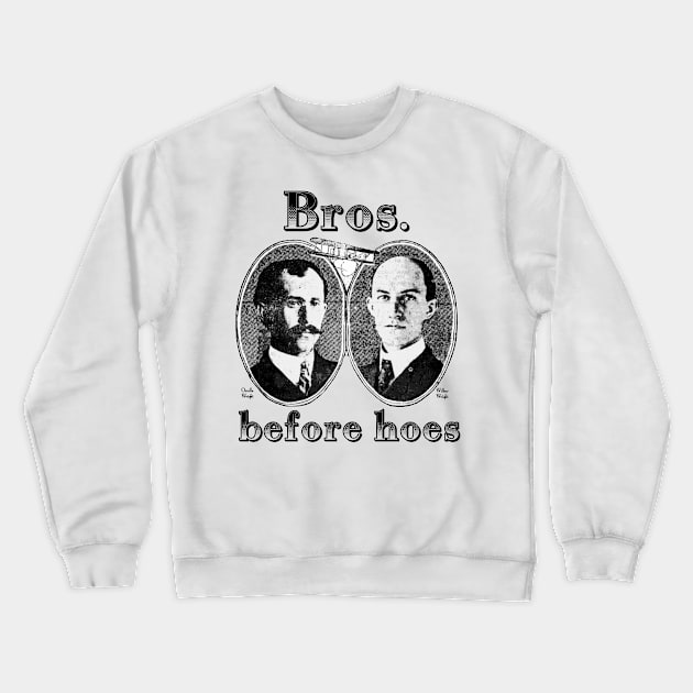 Bros Before Hoes Wright Brothers Crewneck Sweatshirt by CeeGunn